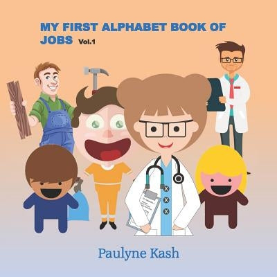 My First Alphabet Book of Jobs by Kash, Paulyne