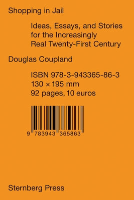 Shopping in Jail: Ideas, Essays, and Stories for the Increasingly Real Twenty-First Century by Coupland, Douglas