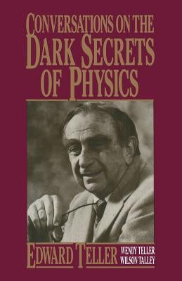 Conversations on the Dark Secrets of Physics by Talley, Wilson