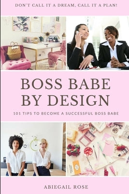 Boss Babe by Design by Rose, Abiegail
