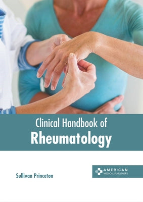Clinical Handbook of Rheumatology by Princeton, Sullivan