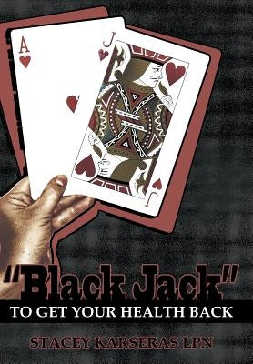 Black Jack to Get Your Health Back by Karseras, Stacey