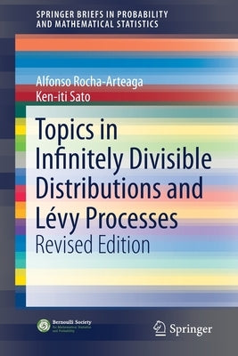 Topics in Infinitely Divisible Distributions and Lévy Processes, Revised Edition by Rocha-Arteaga, Alfonso