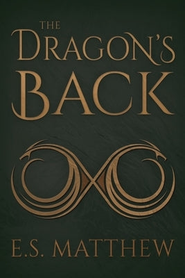 The Dragon's Back by Matthew, E. S.