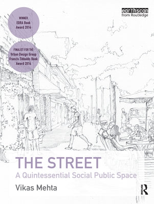 The Street: A Quintessential Social Public Space by Mehta, Vikas