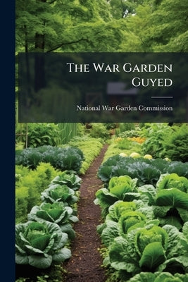 The War Garden Guyed by National War Garden Commission