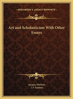 Art and Scholasticism With Other Essays by Maritain, Jacques