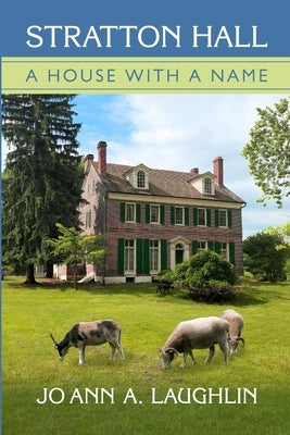 Stratton Hall A House With a Name by Laughlin, Jo Ann a.