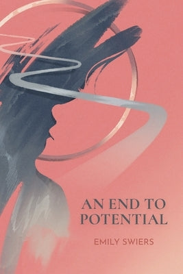 An End to Potential by Swiers, Emily