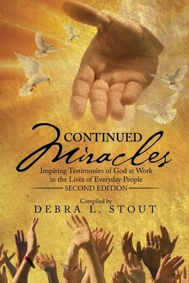 Continued Miracles: Inspiring Testimonies of God at Work in the Lives of Everyday People by Lamoste, Francis