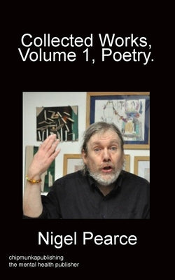 Collected Works, Vol 1, Poetry. by Pearce, Nigel