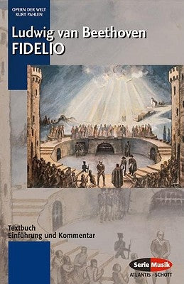 Fidelio: Libretto (German) with an Introduction and Commentary by Beethoven, Ludwig Van