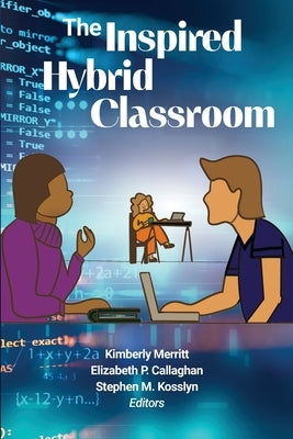 The Inspired Hybrid Classroom by Merritt, Kimberly