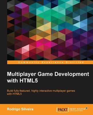 Multiplayer Game Development with HTML5 by Silveira, Rodrigo