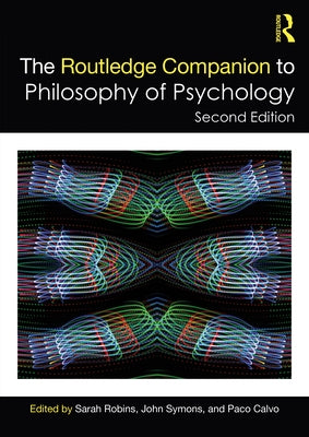 The Routledge Companion to Philosophy of Psychology by Robins, Sarah
