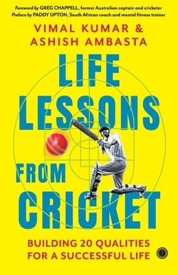 Life Lessons from Cricket: Building 20 Qualities for a Successful Life by Kumar, Vimal