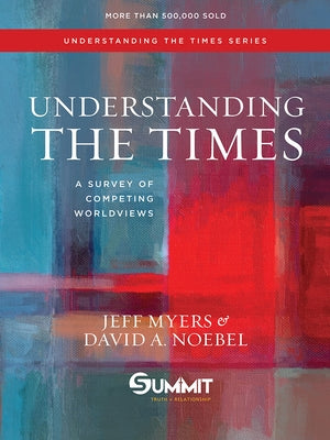 Understanding the Times: A Survey of Competing Worldviewsvolume 2 by Myers, Jeff