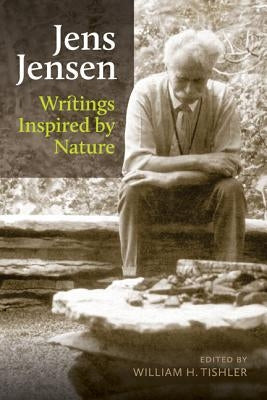 Jens Jensen: Writings Inspired by Nature by Tishler, William H.