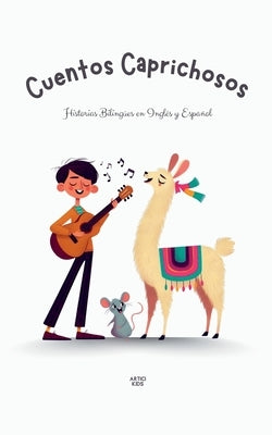 Cuentos Caprichosos: Historias Biling?es en Ingl?s y Espa?ol by Kids, Artici