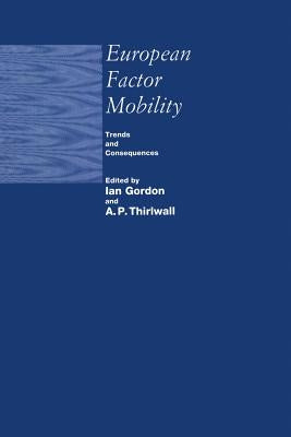 European Factor Mobility: Trends and Consequences by Gordon, Ian
