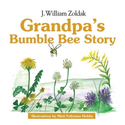 Grandpa's Bumble Bee Story by Zoldak, Bill