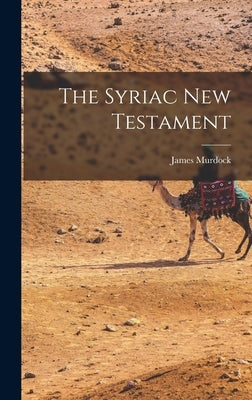 The Syriac New Testament by Murdock, James