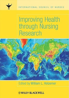 Improving Health through Nursing Research by Holzemer, William L.