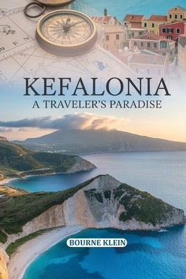 Kefalonia: A Traveller's Paradise by Klein, Bourne