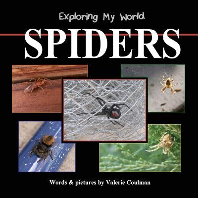 Exploring My World: Spiders by Coulman, Valerie