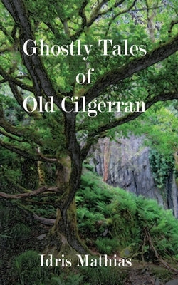 Ghostly Tales of Old Cilgerran by Mathias, Idris