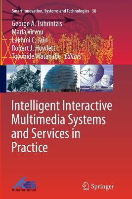Intelligent Interactive Multimedia Systems and Services in Practice by Tsihrintzis, George A.