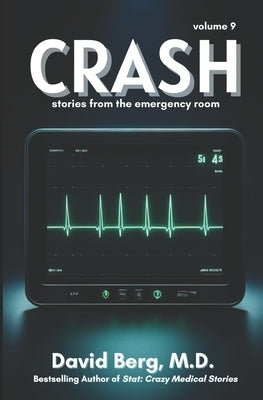 Crash: Stories From the Emergency Room: Volume 9 by Berg, David