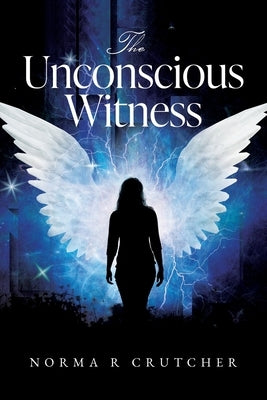 The Unconscious Witness by Crutcher, Norma R.