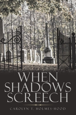 When Shadows Screech by Holmes-Hood, Carolyn T.