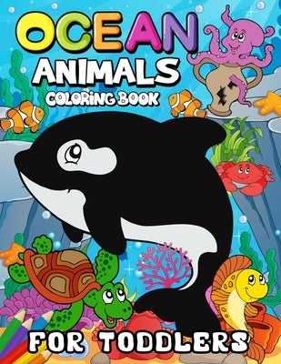 Ocean Animals Coloring Books for Toddlers: Children Activity Books for Kids Ages 2-4, 4-8, Boys, Girls Fun Early Learning Workbooks by Rocket Publishing