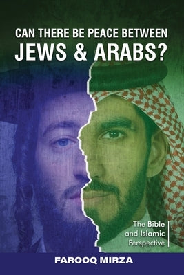 Can There Be Peace Between Jews and Arabs? by Mirza, Farooq