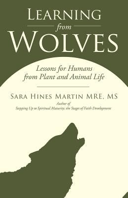 Learning from Wolves: Lessons for Humans from Plant and Animal Life by Martin Mre, Sara Hines