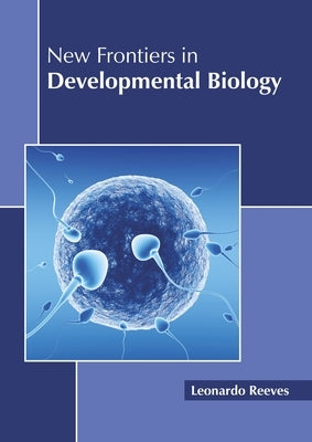 New Frontiers in Developmental Biology by Reeves, Leonardo