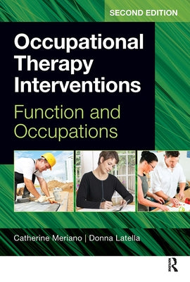 Occupational Therapy Interventions: Function and Occupations by Meriano, Catherine