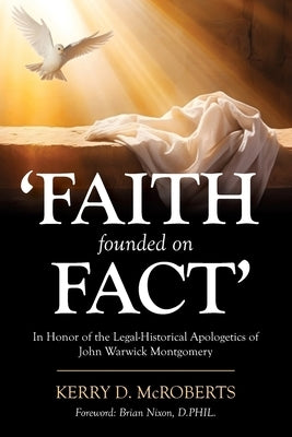 Faith Founded on Fact by McRoberts, Kerry D.