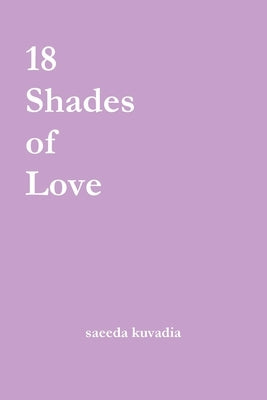 18 Shades of Love by Kuvadia, Saeeda