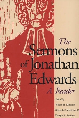 The Sermons of Jonathan Edwards: A Reader by Edwards, Jonathan
