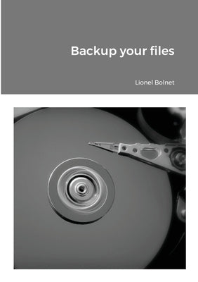 Backup your files by Bolnet, Lionel