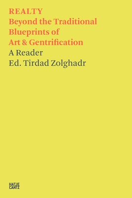 Realty: Beyond the Traditional Blueprints of Art & Gentrification by Zolghadr, Tirdad