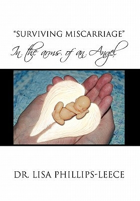 Surviving Miscarriage by Phillips-Leece, Lisa