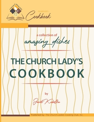 The Church Lady's Cook Book by Kubelka, Janet