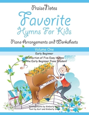 Favorite Hymns for Kids (Volume 1): A Collection of Five Easy Hymns for the Early Beginner Piano Student by Snow, Kurt Alan