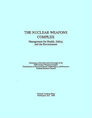 The Nuclear Weapons Complex: Management for Health, Safety, and the Environment by National Research Council