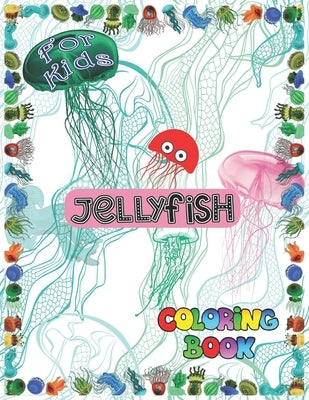 Jellyfish coloring book for kids: Sea Life Ocean Jellyfish Animals Big Coloring Books For Toddlers, Kid, Baby, Early Learning, PreSchool, ... Easy For by Books, M. R. Khan