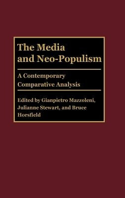 The Media and Neo-Populism: A Contemporary Comparative Analysis by Gat, Moshe Loeb